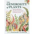 The Generosity of Plants: Shared Wisdom from the Community of Herb Lovers - Hardcover